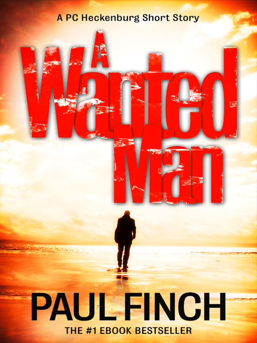 Title details for A Wanted Man [A PC Heckenburg Short Story] by Paul Finch - Available